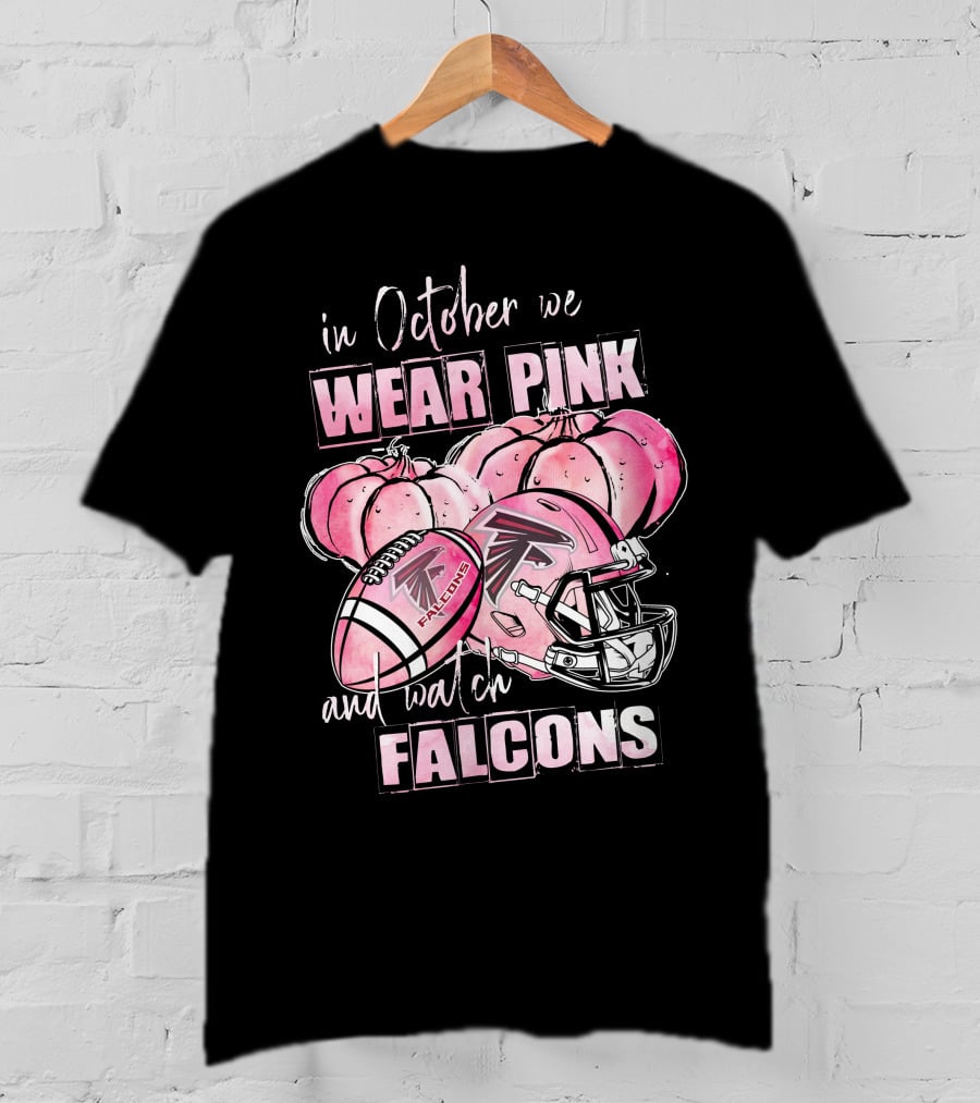 Atlanta Falcons In October We Wear Pink And Watch Falcons T-Shirt