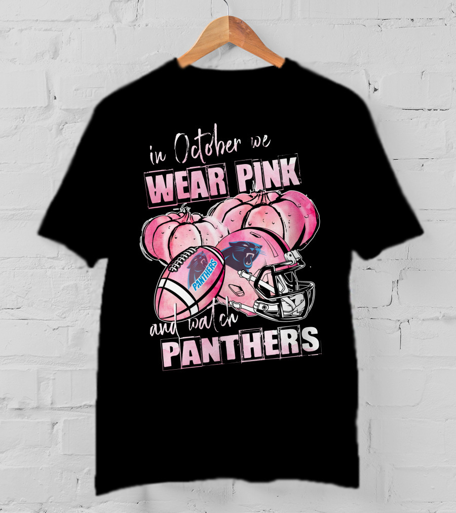 Carolina Panthers In October We Wear Pink And Watch Panthers T-Shirt