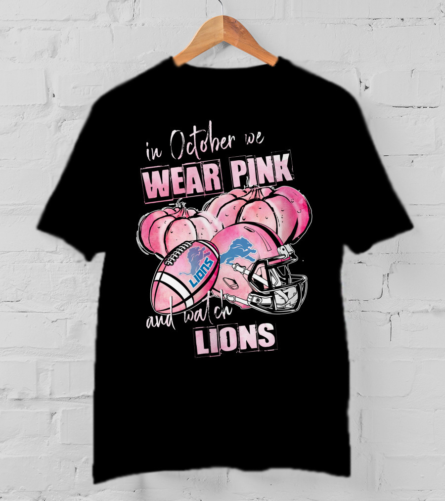 In October We Wear Pink And Watch Lions Football Helmet Pumpkins T-Shirt