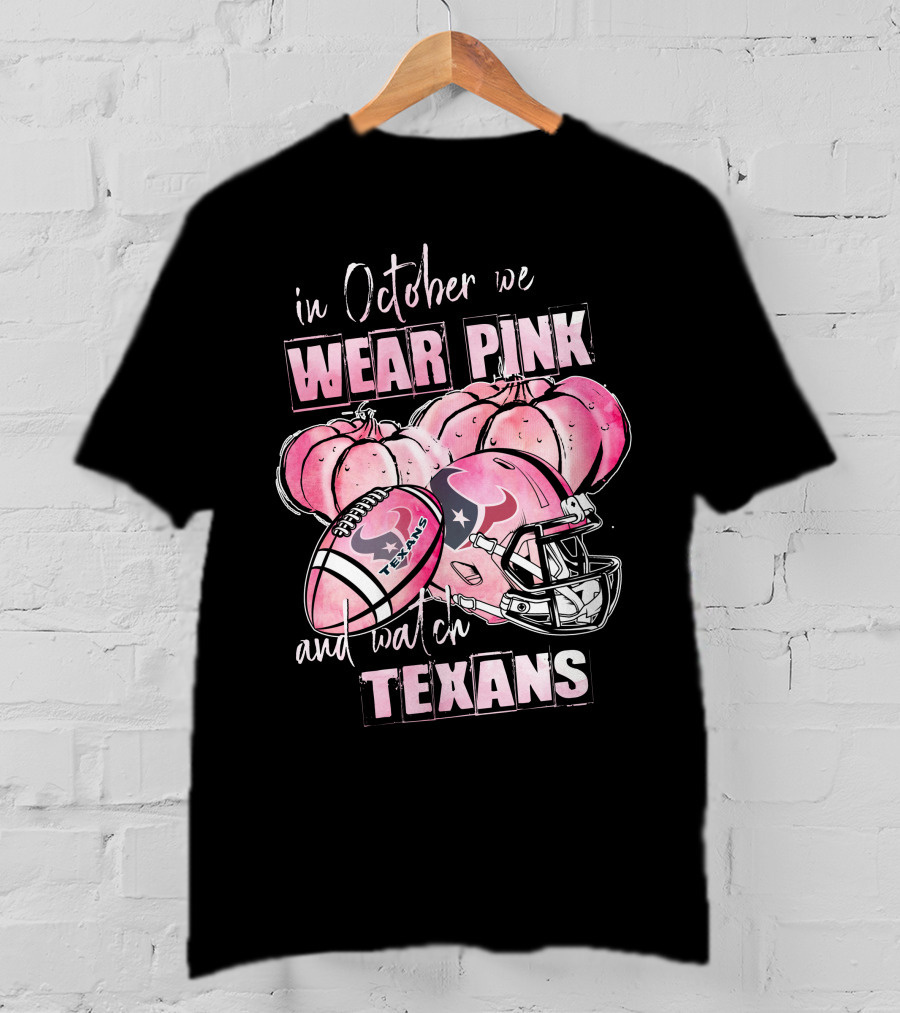 In October We Wear Pink And Watch Texans Football Pink Helmets Pumpkins T-Shirt