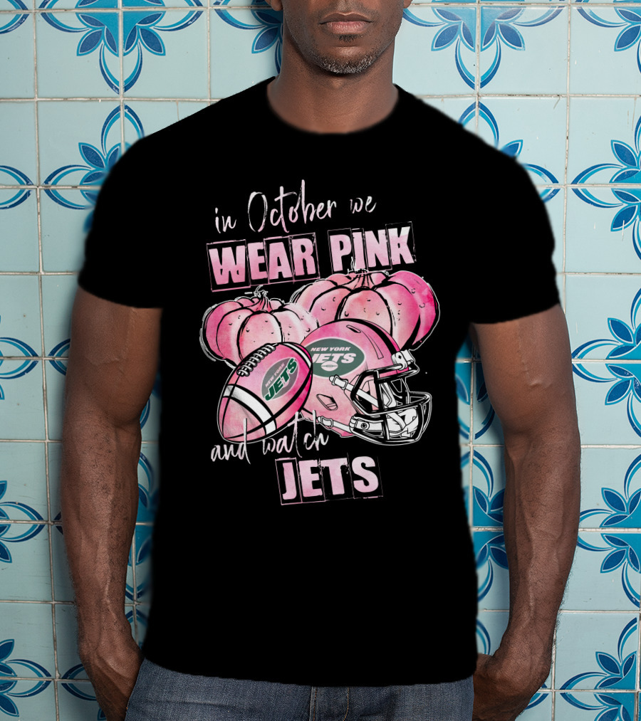 In October We Wear Pink And Watch New York Jets Football 509 L1PTT T-Shirt