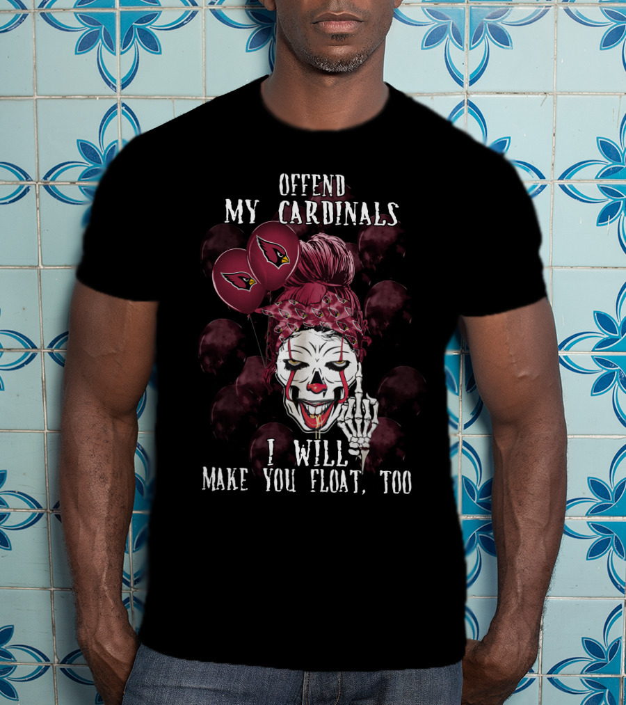 Offend My Cardinals I Will Make You Float Too Arizona Cardinals Halloween T-Shirt