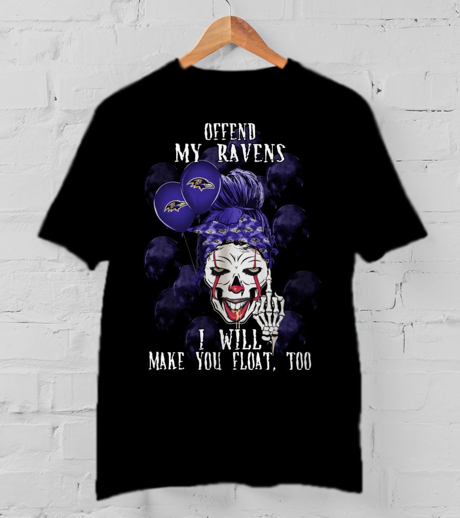 Offend My Ravens I Will Make You Float Too Baltimore Ravens Halloween T-Shirt
