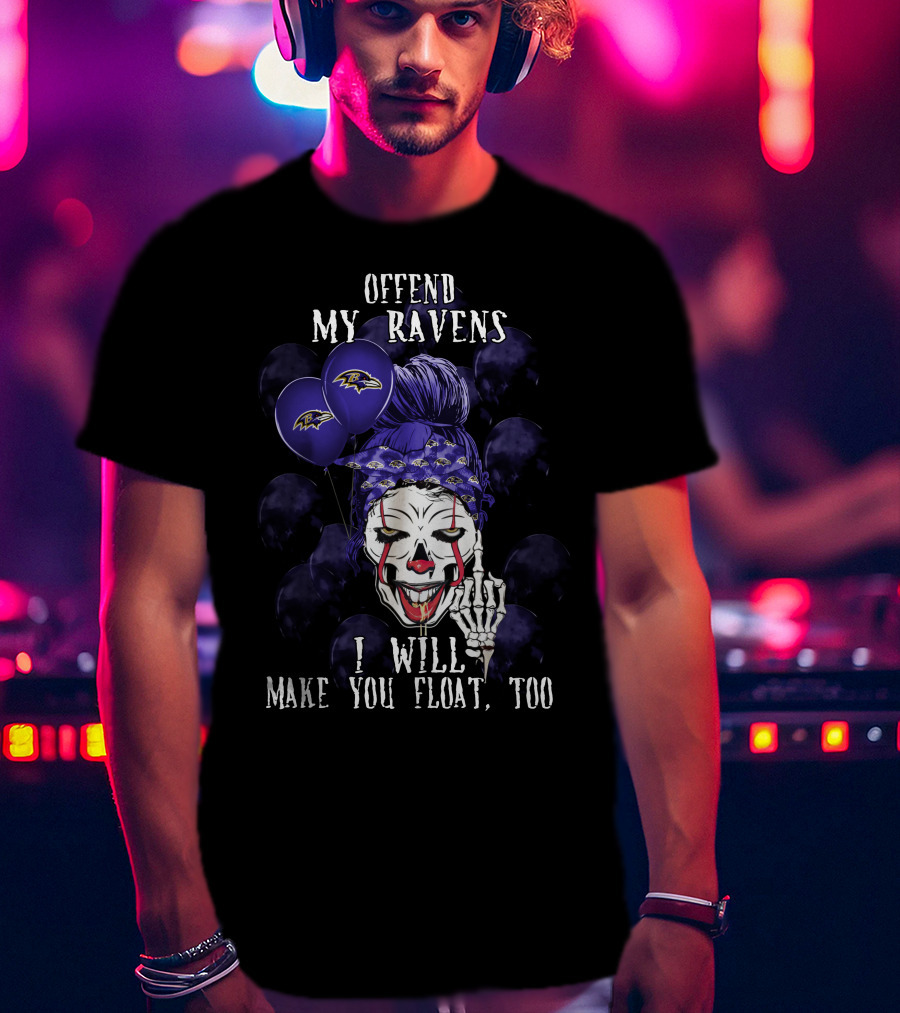 Offend My Ravens I Will Make You Float Too Baltimore Ravens Halloween T-Shirt