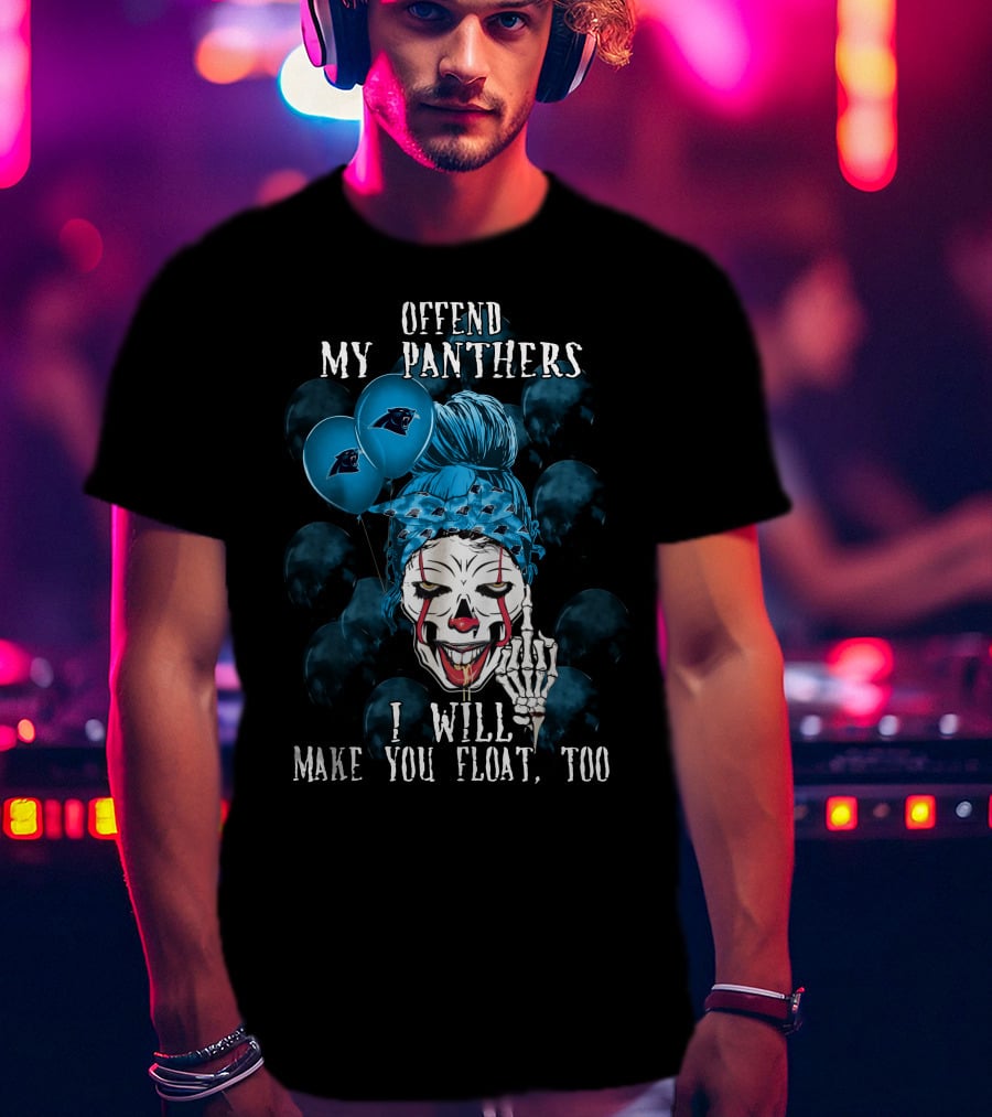 Offend My Panthers I Will Make You Float Too Carolina Panthers Halloween T-Shirt