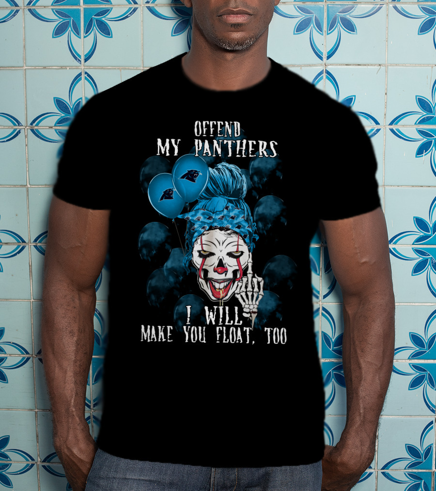 Offend My Panthers I Will Make You Float Too Carolina Panthers Halloween T-Shirt