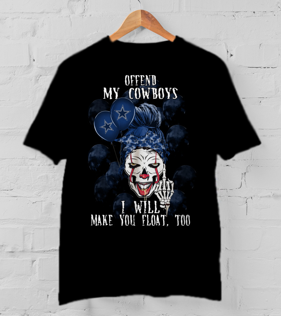 Offend My Cowboys I Will Make You Float Too Dallas Cowboys Halloween T-Shirt