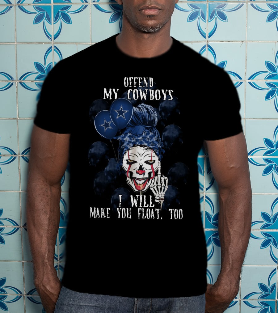 Offend My Cowboys I Will Make You Float Too Dallas Cowboys Halloween T-Shirt