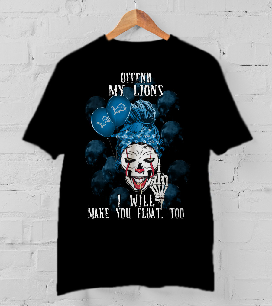 Offend My Lions I Will Make You Float Too Detroit Lions Halloween T-Shirt