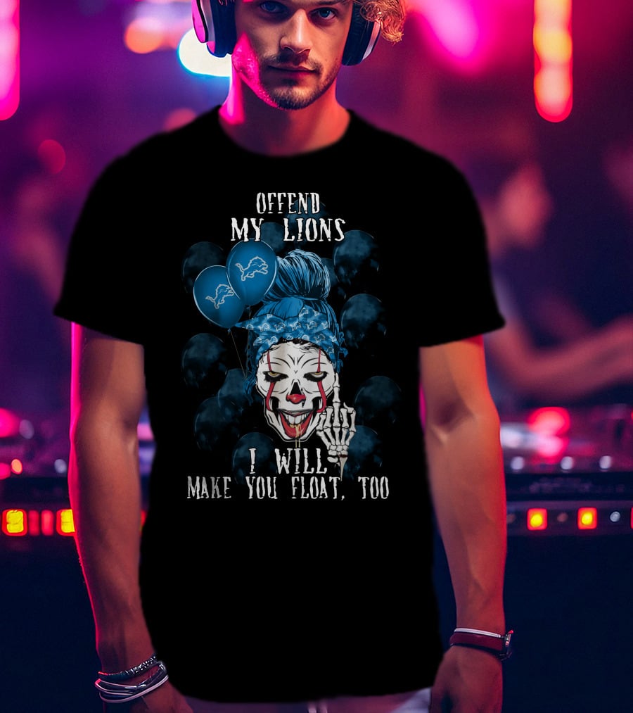 Offend My Lions I Will Make You Float Too Detroit Lions Halloween T-Shirt