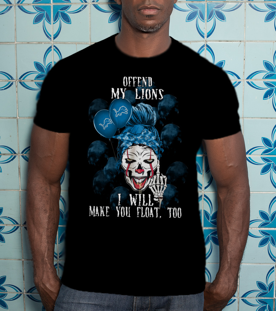 Offend My Lions I Will Make You Float Too Detroit Lions Halloween T-Shirt