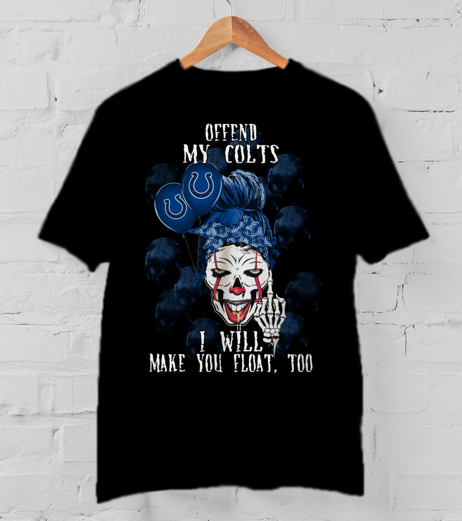 Offend My Colts I Will Make You Float Too Indianapolis Colts Halloween T-Shirt