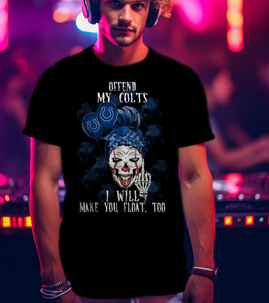 Offend My Colts I Will Make You Float Too Indianapolis Colts Halloween T-Shirt