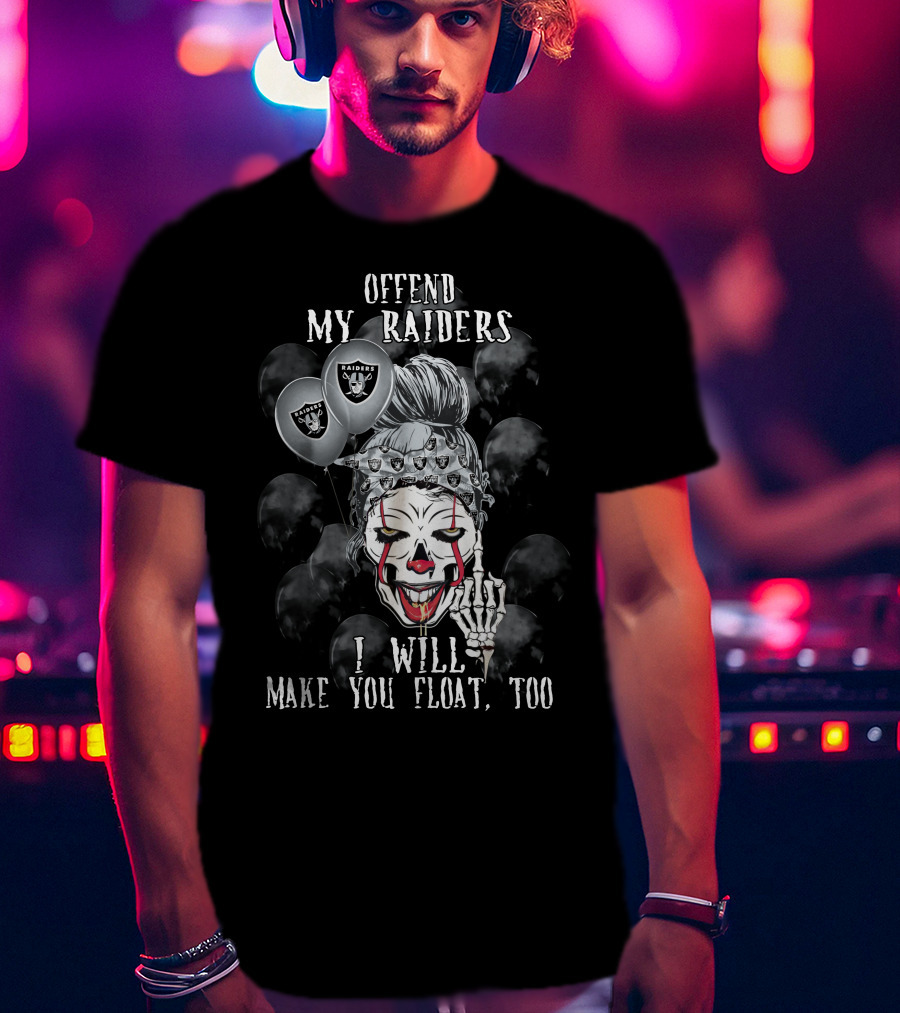 Offend My Raiders I Will Make You Float Too Halloween Las Vegas Raiders T-Shirt