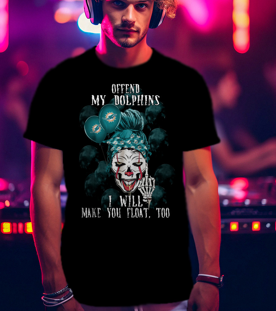 Offend My Dolphins I Will Make You Float Too Halloween 510 Miami Dolphins T-Shirt
