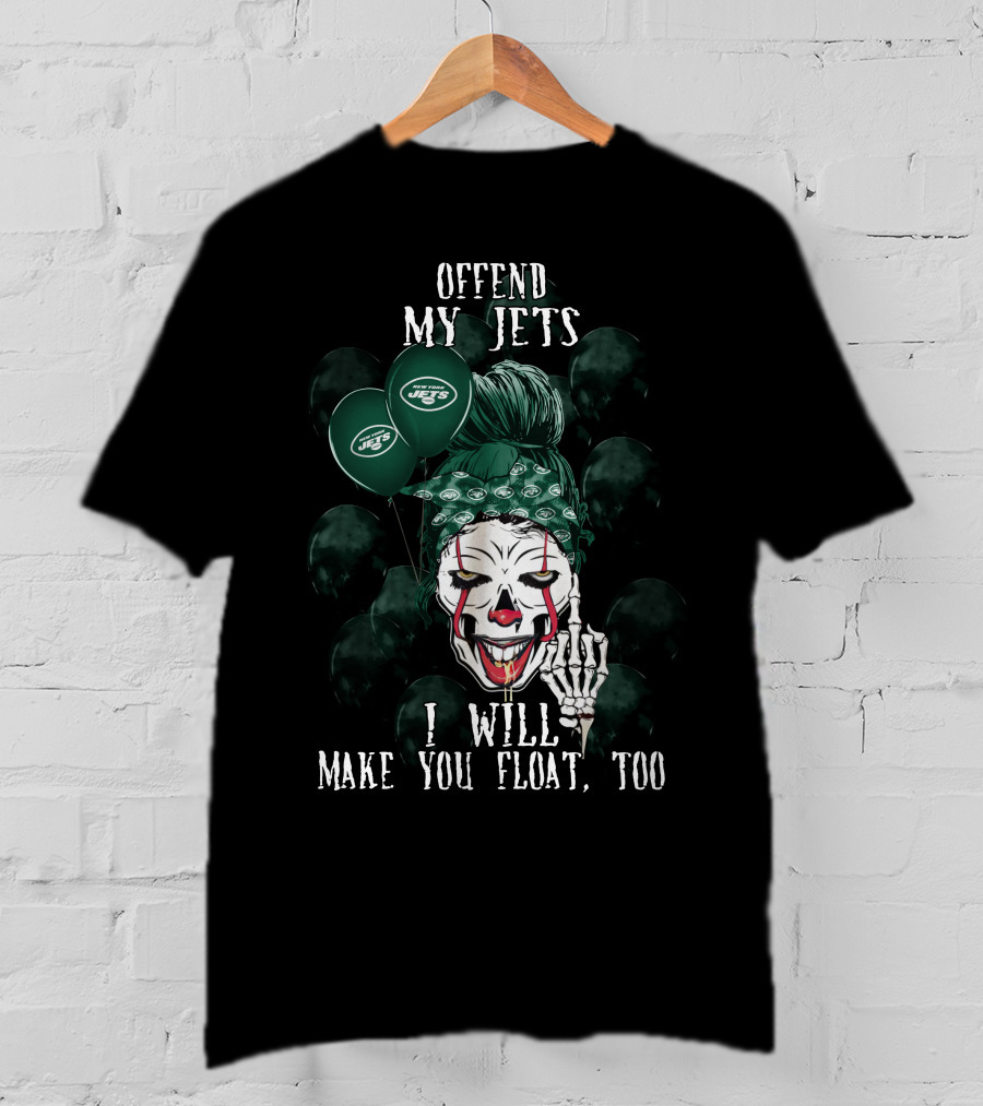 Offend My Jets I Will Make You Float Too New York Jets Halloween T-Shirt