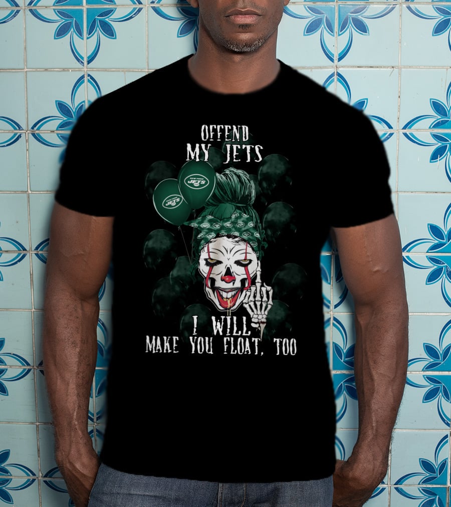 Offend My Jets I Will Make You Float Too New York Jets Halloween T-Shirt