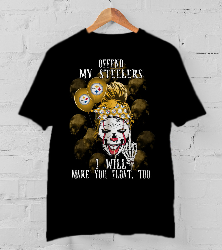 Offend My Steelers I Will Make You Float Too Pittsburgh Steelers Halloween T-Shirt