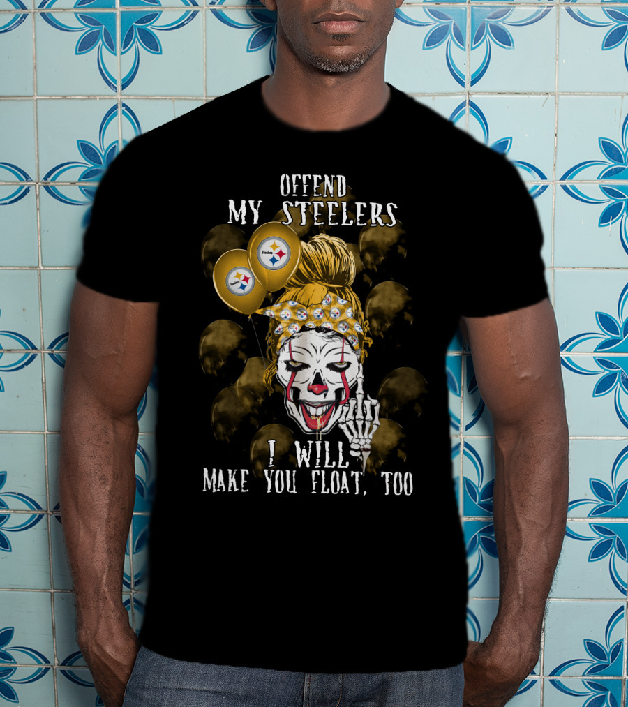Offend My Steelers I Will Make You Float Too Pittsburgh Steelers Halloween T-Shirt