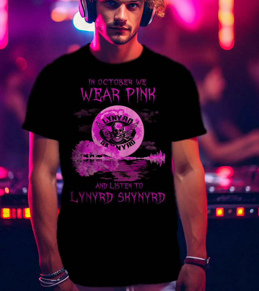 In October We Wear Pink And Listen To Lynyrd Skynyrd T-Shirt