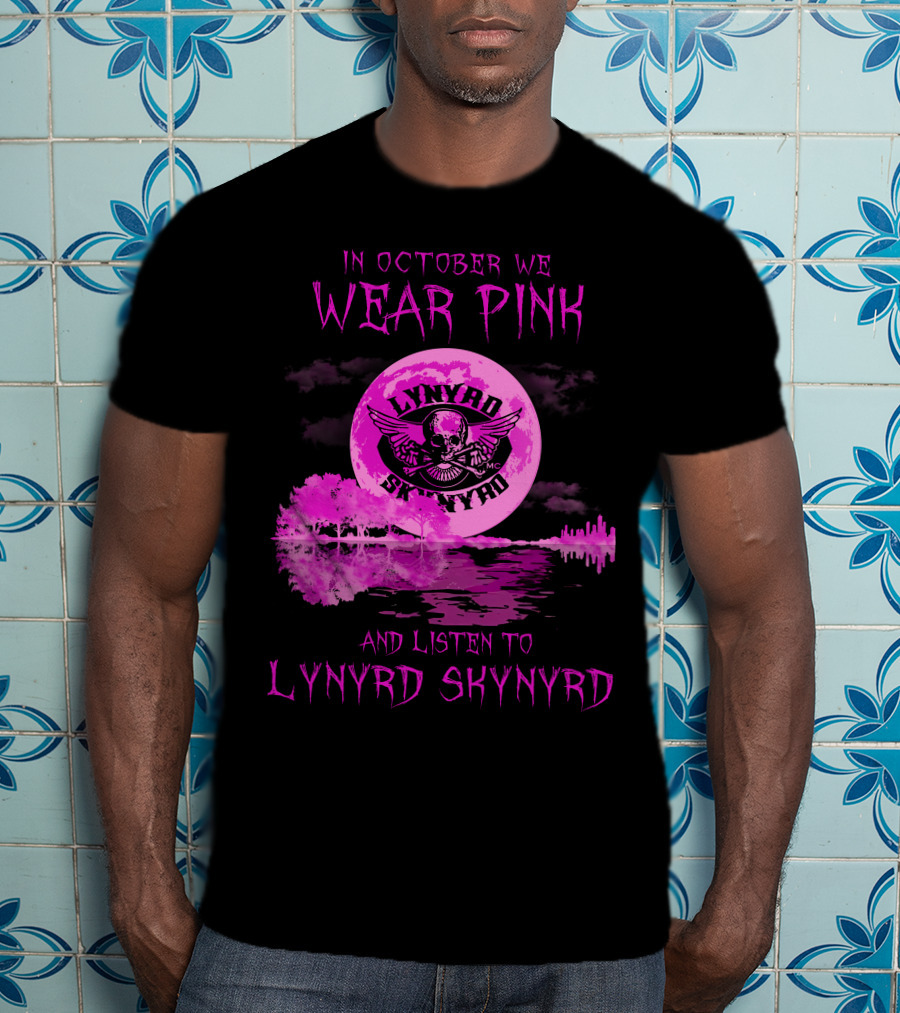 In October We Wear Pink And Listen To Lynyrd Skynyrd T-Shirt