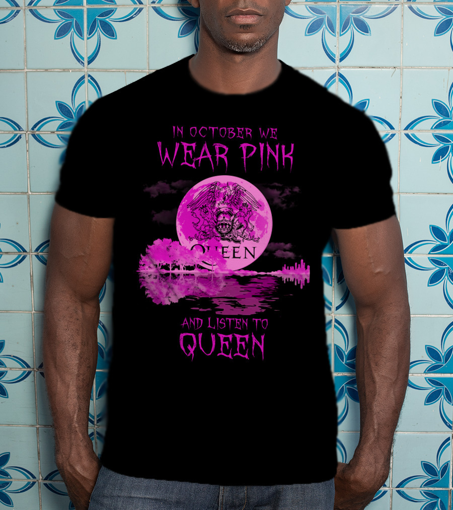 In October We Wear Pink And Listen To Queen T-Shirt