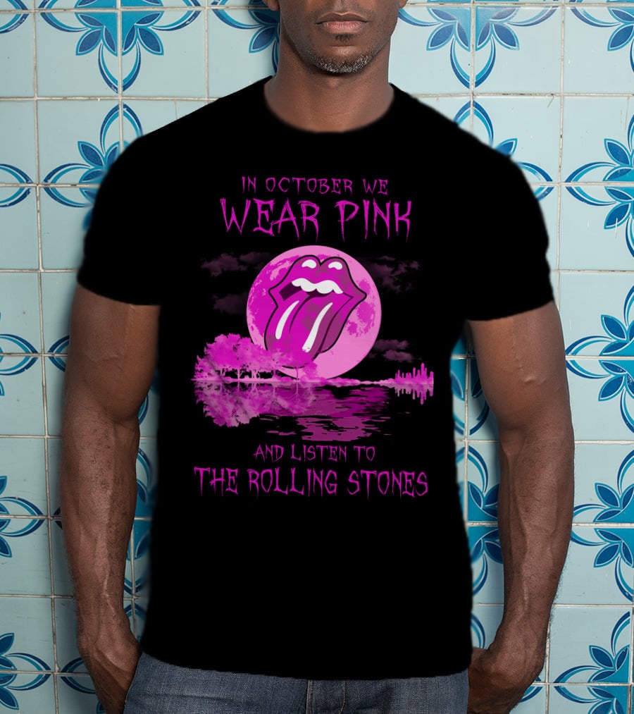 In October We Wear Pink And Listen To The Rolling Stones T-Shirt