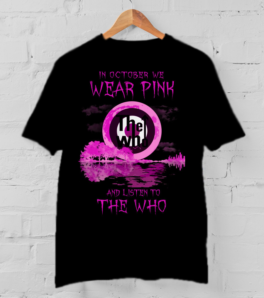 In October We Wear Pink And Listen To The Who T-Shirt