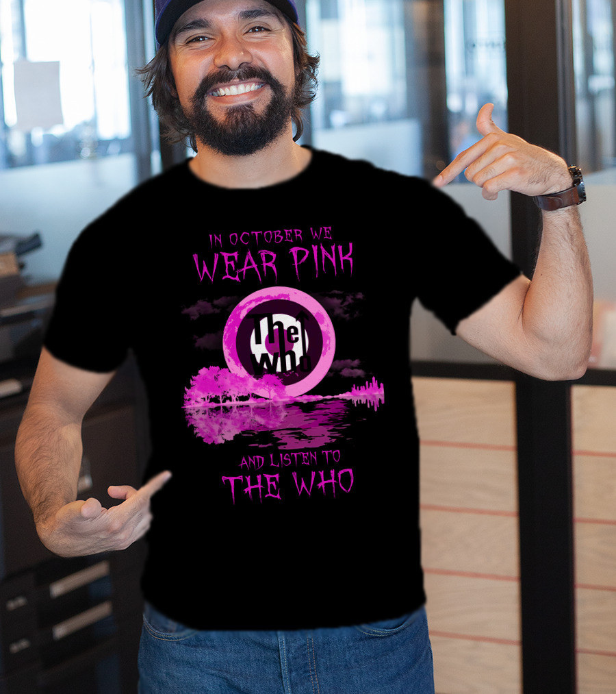 In October We Wear Pink And Listen To The Who T-Shirt