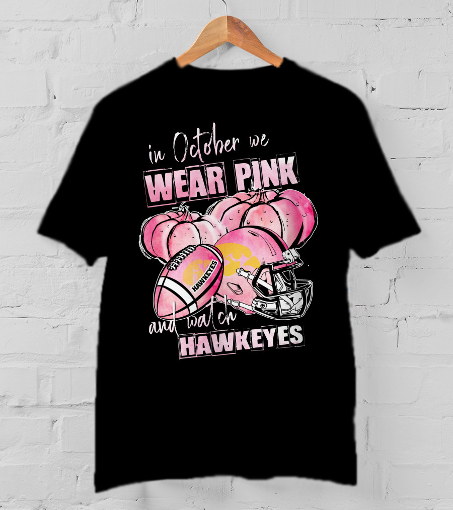 In October We Wear Pink And Watch Hawkeyes Iowa Football Pumpkins Helmet T-Shirt