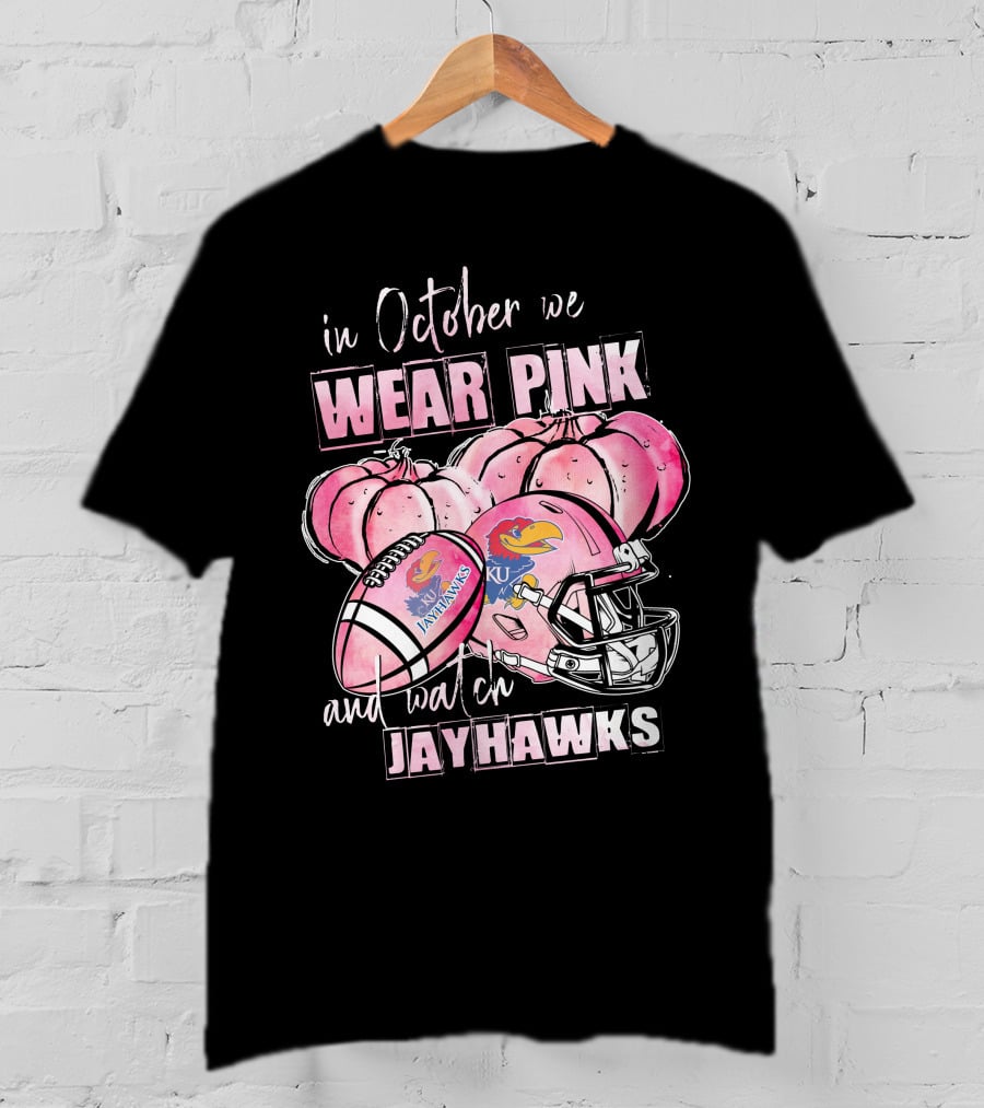 In October We Wear Pink And Watch Jayhawks Kansas Football T-Shirt