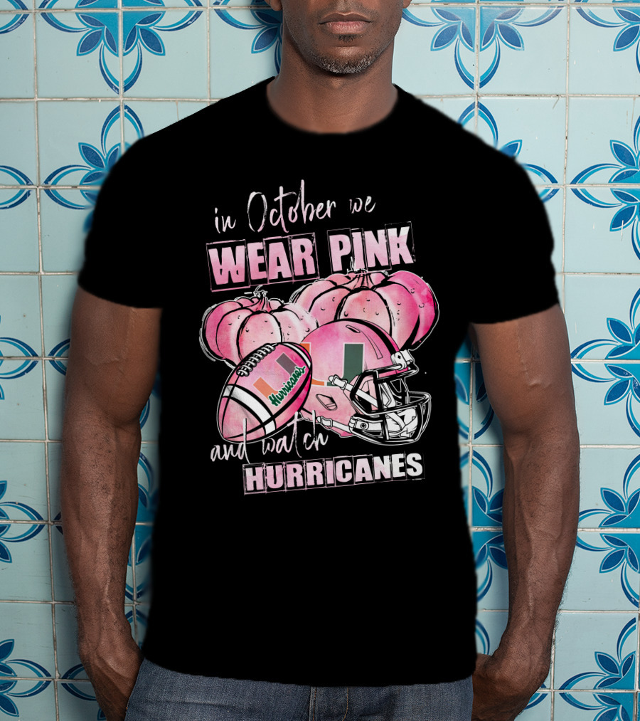 In October We Wear Pink And Watch Miami Hurricanes Football Helmet Pumpkins T-Shirt