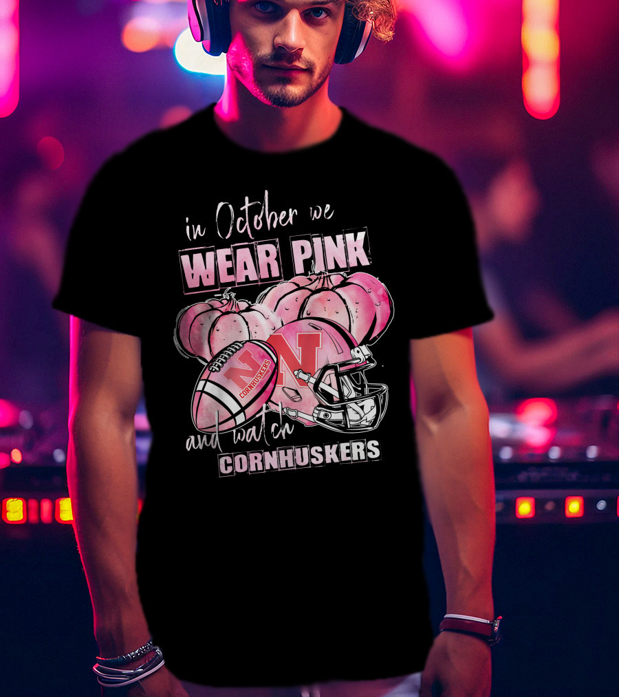 In October We Wear Pink Pumpkins And Watch Nebraska Cornhuskers Football Helmet T-Shirt