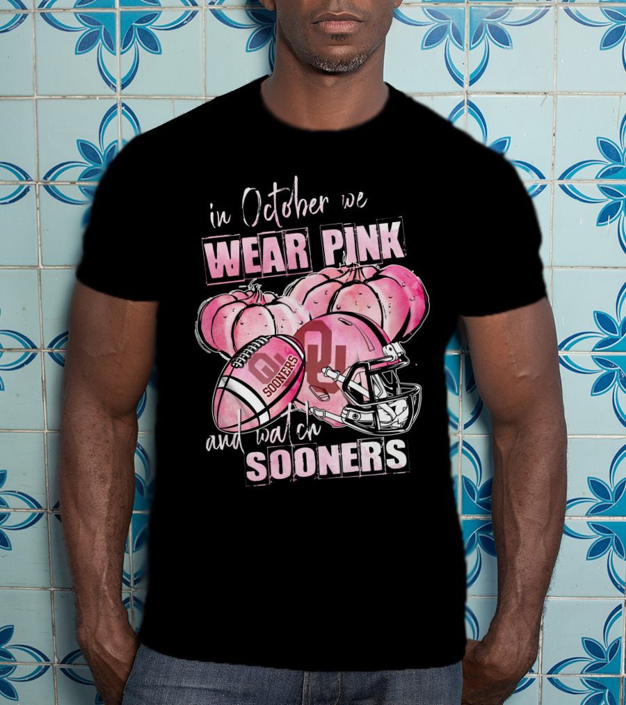 In October We Wear Pink And Watch Sooners Football Oklahoma Sooners 509NCAA L1MTH T-Shirt