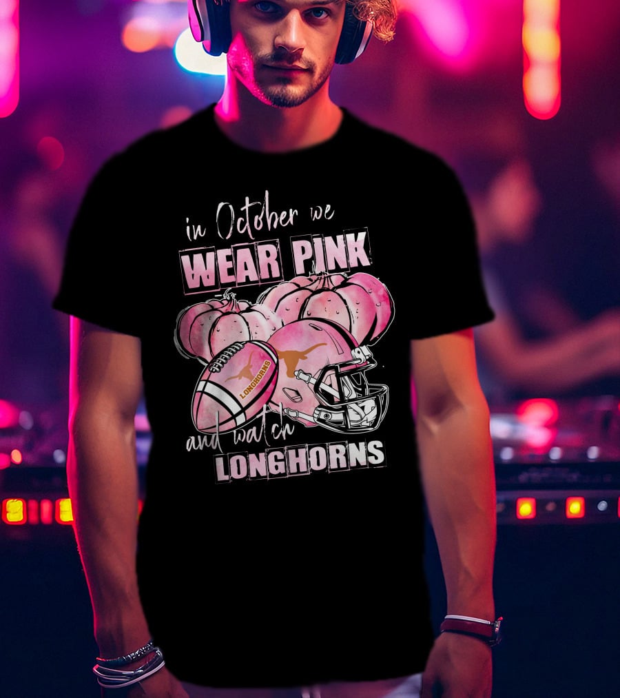 In October We Wear Pink And Watch Longhorns Football Helmet Pumpkins T-Shirt