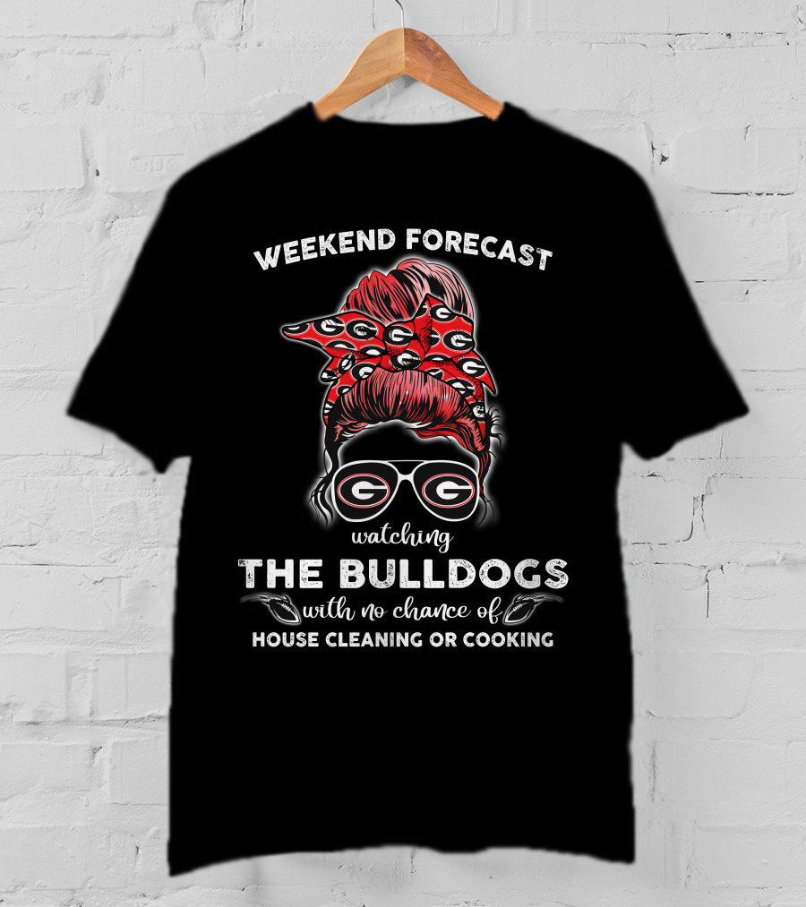 Weekend Forecast Watching The Georgia Bulldogs No Chance House Cleaning Cooking T-Shirt