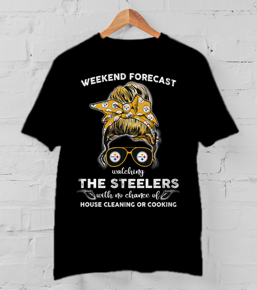 Weekend Forecast Watching The Steelers No Chance House Cleaning Cooking T-Shirt