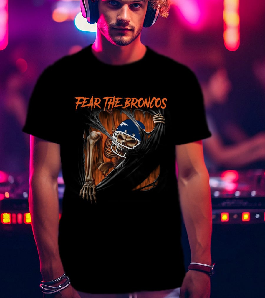 Fear The Broncos Skeleton NFL Football Fan Gear T-Shirt