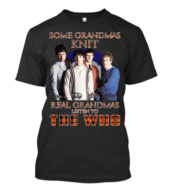 Some Grandmas Knit Real Grandmas Listen To The Who 512 T-Shirt