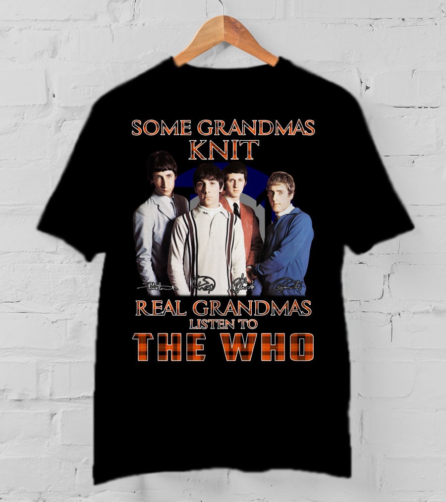 Some Grandmas Knit Real Grandmas Listen To The Who 512 T-Shirt