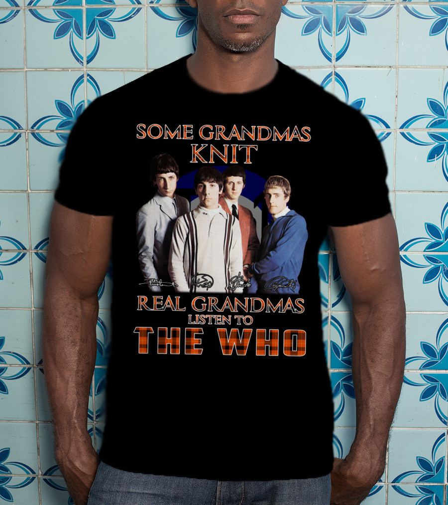 Some Grandmas Knit Real Grandmas Listen To The Who 512 T-Shirt