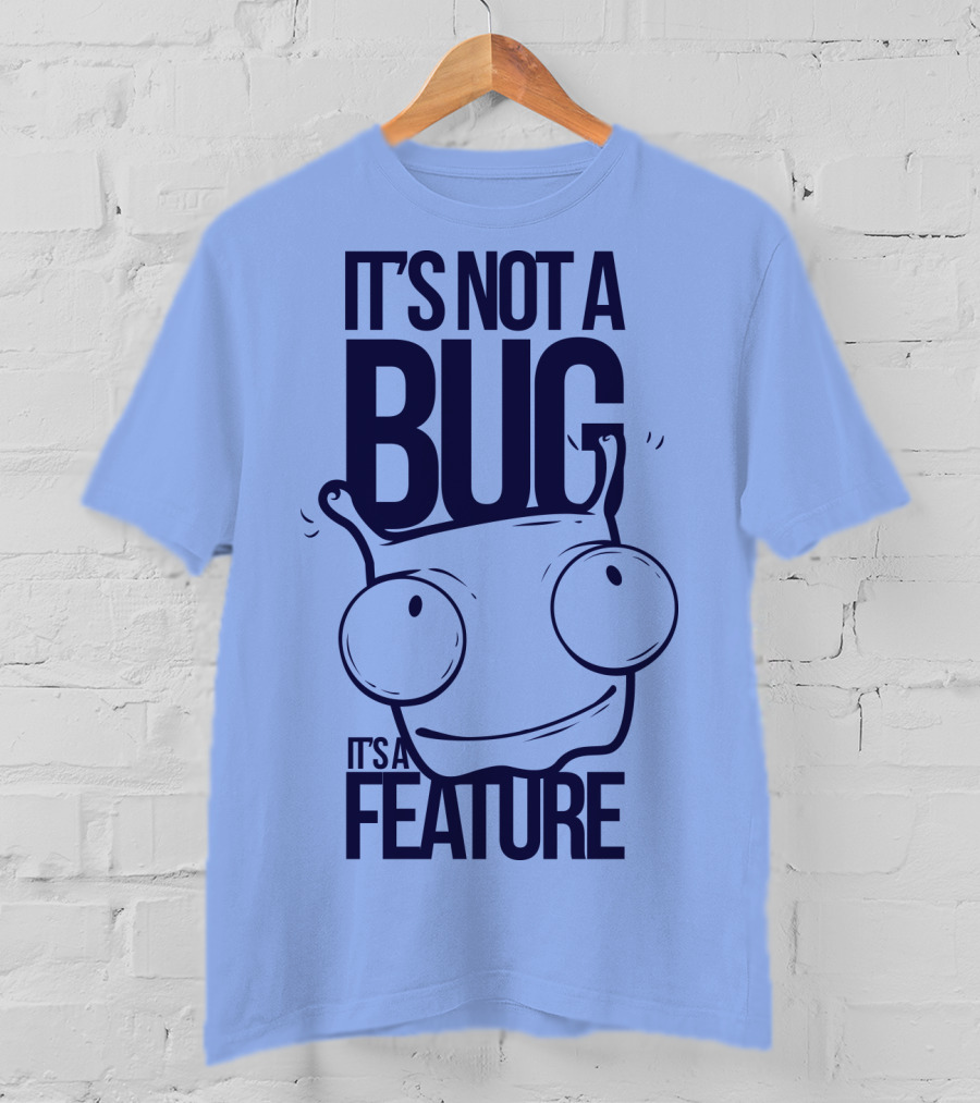 It's Not A Bug It's A Feature Oopwwow T-Shirt