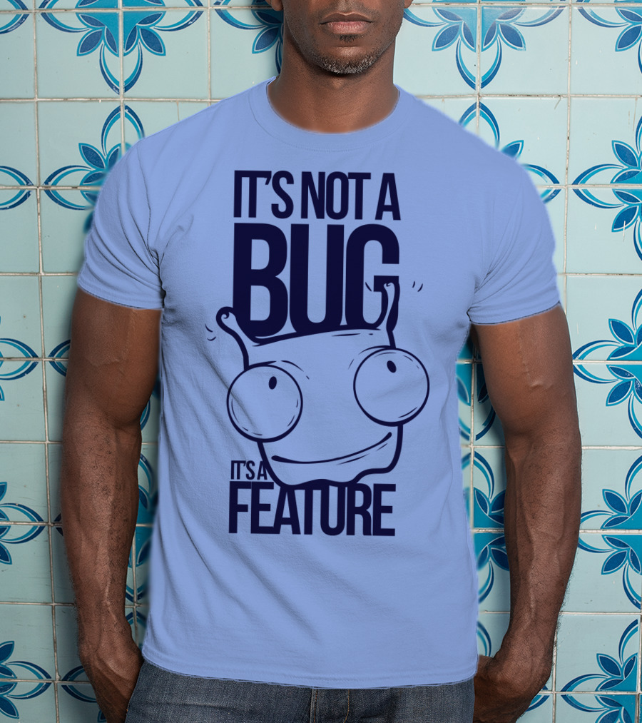 It's Not A Bug It's A Feature Oopwwow T-Shirt