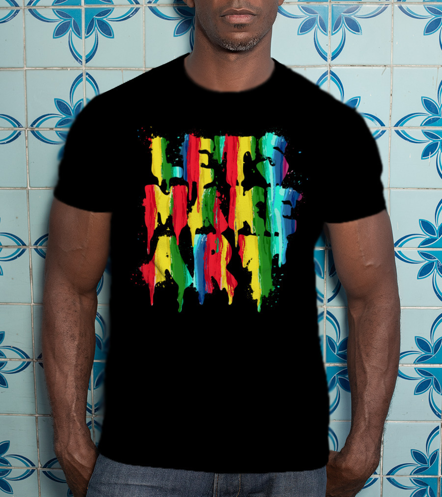 Colorful Rainbow Let's Make T-Shirt