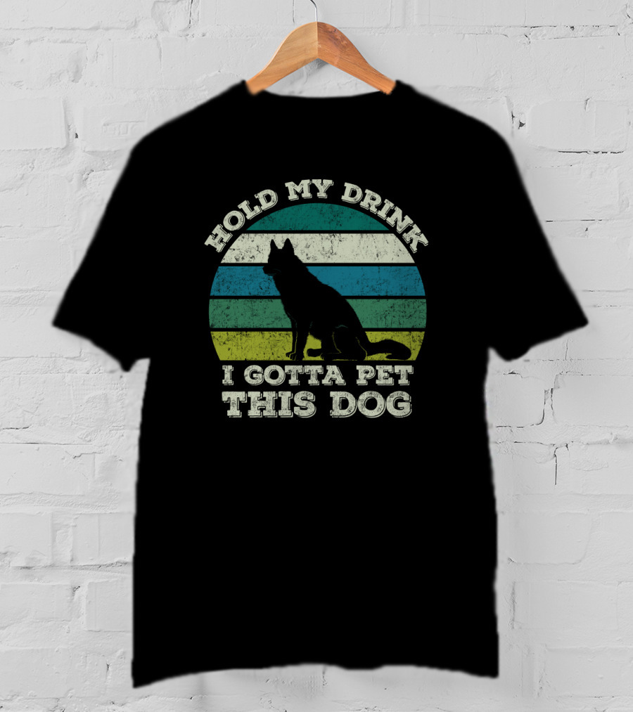 Hold My Drink I Gotta Pet This Dog Vintage Humor Canine T-Shirt