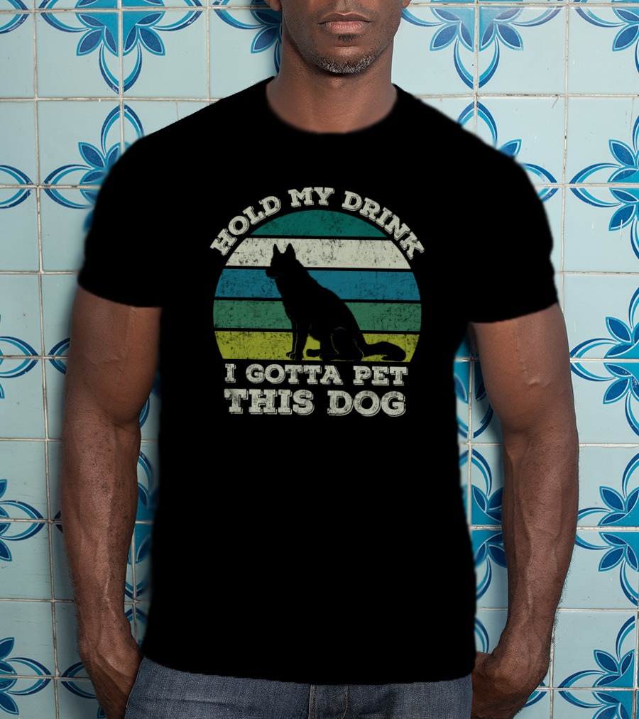 Hold My Drink I Gotta Pet This Dog Vintage Humor Canine T-Shirt