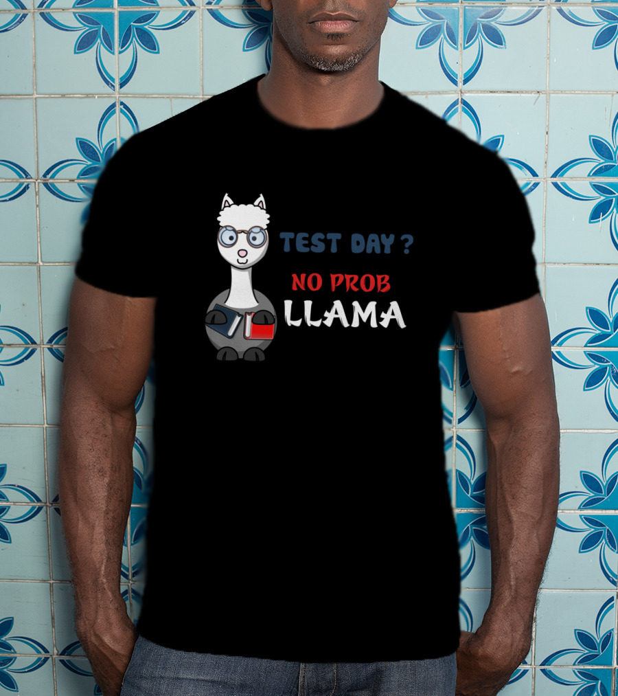 Test Day No Prob Llama Teacher Funny Exam Testing Teaching T-Shirt