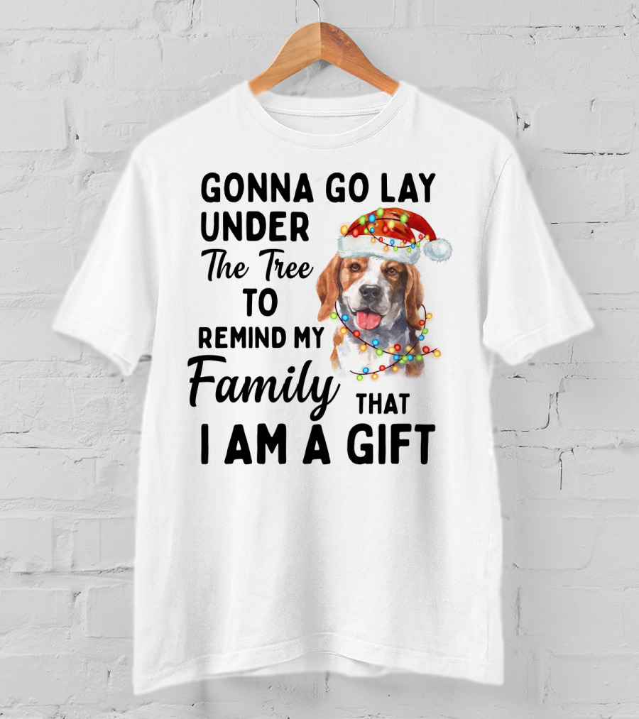 Gonna Go Lay Under The Tree To Remind My Family That I Am A Gift Beagle T-Shirt