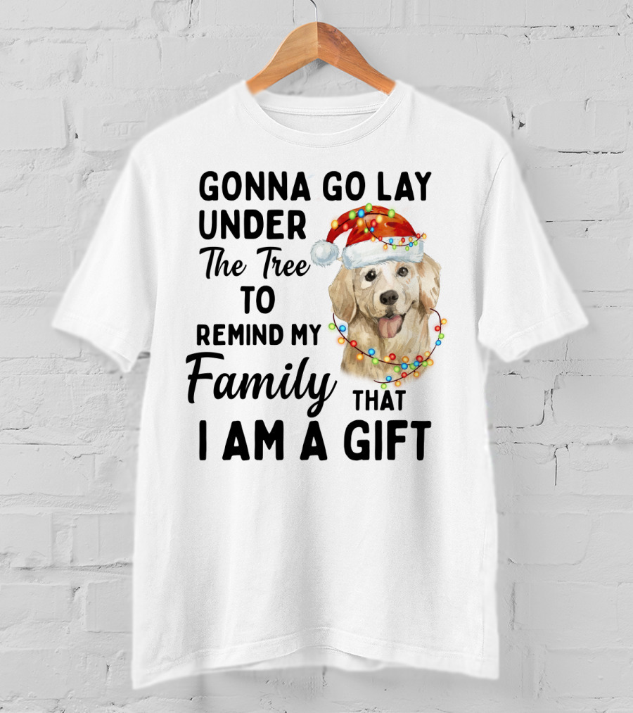 Golden Retriever Gonna Go Lay Under The Tree To Remind My Family That I Am A Gift T-Shirt