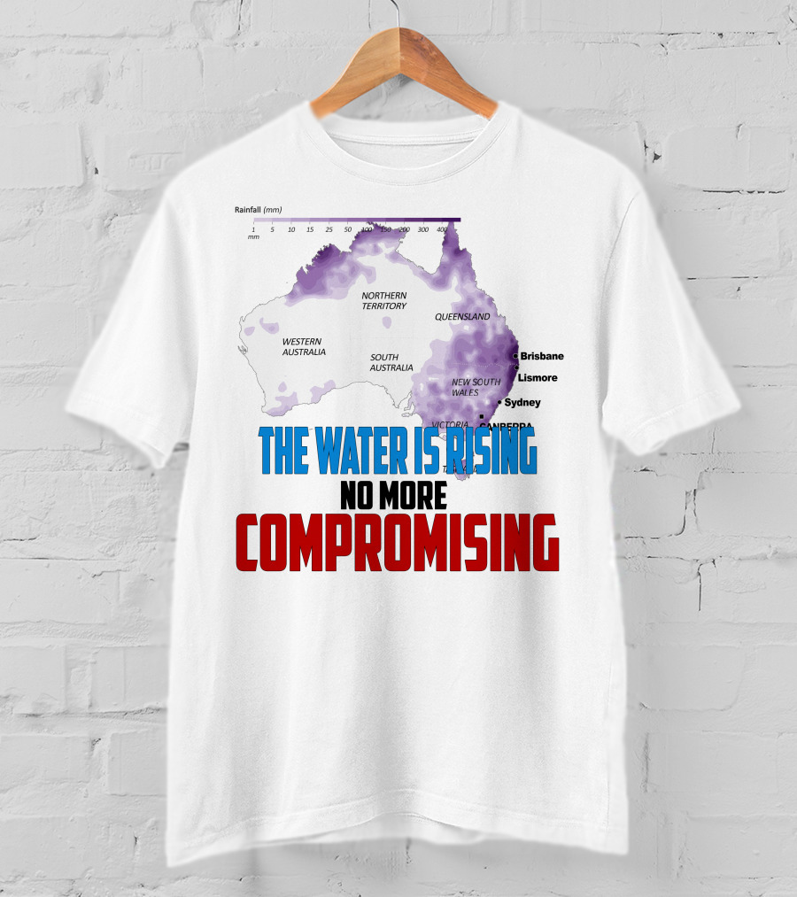 The Water Is Rising No More Compromising Australia Map Rainfall T-Shirt